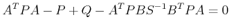 $\displaystyle A^TPA - P + Q - A^TPBS^{-1}B^TPA=0$