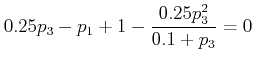 $\displaystyle 0.25p_3-p_1+1-\frac{0.25p_3^2}{0.1+p_3}=0 $