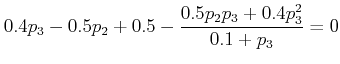 $\displaystyle 0.4p_3-0.5p_2+0.5-\dfrac{0.5p_2p_3+0.4p_3^2}{0.1+p_3}=0 $