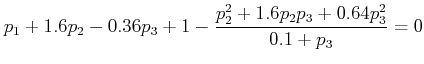 $\displaystyle p_1+1.6 p_2  -0.36p_3+1-\frac{p_2^2+1.6p_2p_3+0.64p_3^2}{0.1+p_3}=0$