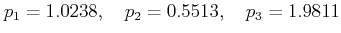 $\displaystyle p_1= 1.0238, \quad p_2=0.5513, \quad p_3 = 1.9811 $