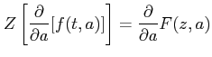 $\displaystyle Z \left[\frac{\partial}{\partial a}[f(t,a)]\right]= \frac {\partial}{\partial a} F(z,a)$