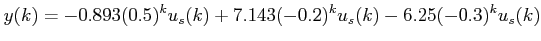 $\displaystyle y(k)=-0.893(0.5)^ku_s(k)+7.143(-0.2)^{k}u_s(k)-6.25(-0.3)^{k}u_s(k) $