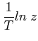 $\displaystyle \frac{1}{T} ln \; z$