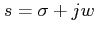 $ s=\sigma+jw$