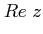 $\displaystyle Re \; z$