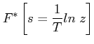 $\displaystyle F^{*}\left[s=\frac{1}{T}ln \; z\right]$