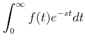 $\displaystyle \int_{0}^{\infty}e^{-st}dt$