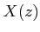 $\displaystyle X(z)$