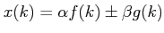 $ x(k)=\alpha f(k)\pm \beta g(k)$
