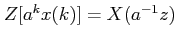$ Z[a^kx(k)]=X(a^{-1}z)$