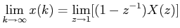 $\displaystyle \lim_{k\rightarrow\infty}x(k)= \lim_{z\rightarrow 1}[(1-z^{-1})X(z)] $