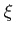 $ \xi$