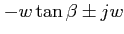 $\displaystyle - w \tan\beta \pm j w$