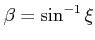 $ \beta=\sin^{-1}
\xi$