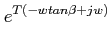$\displaystyle e^{T(-wtan \beta + jw)}$