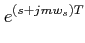 $\displaystyle e^{(s+jmw_{s})T}$