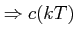 $\displaystyle \Rightarrow c(kT)$