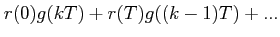 $\displaystyle r(0)g(kT)+r(T)g((k-1)T)+...$