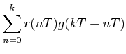 $\displaystyle \sum_{n=0}^{k}r(nT)g(kT-nT)$