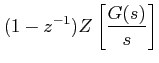 $ \displaystyle (1-z^{-1})Z\left[\frac{G(s)}{s}\right]$
