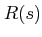 $\displaystyle R(s)$