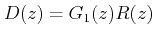 $\displaystyle D(z) = G_1(z) R(z) $