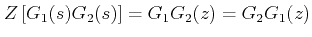 $\displaystyle Z\left [G_1(s)G_2(s) \right ] = G_1G_2(z) = G_2G_1(z) $