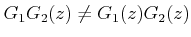 $ G_1G_2(z)\ne G_1(z) G_2(z) $