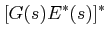 $\displaystyle [G(s)E^{*}(s)]^{*}$