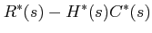 $\displaystyle R^{*}(s)-H^{*}(s)C^{*}(s)$