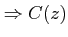 $\displaystyle \Rightarrow C(z)$