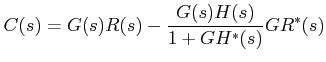 $\displaystyle C(s)=G(s)R(s)-\frac{G(s)H(s)}{1+GH^{*}(s)}GR^{*}(s)$