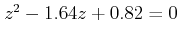 $ z^{2}-1.64z+0.82=0$