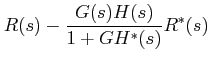 $\displaystyle R(s)-\frac {G(s)H(s)}{1+GH^{*}(s)}R^{*}(s)$