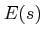 $\displaystyle E(s)$
