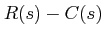 $\displaystyle R(s)-C(s)$