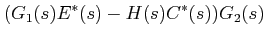 $\displaystyle (G_{1}(s)E^{*}(s)-H(s)C^{*}(s))G_{2}(s)$