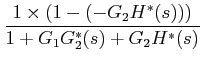 $\displaystyle \frac {1 \times (1-(-G_{2}H^{*}(s)))}{1+G_{1}G_{2}^{*}(s)+G_{2}H^{*}(s)}$