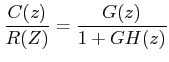 $\displaystyle \frac {C(z)}{R(Z)}= \frac {G(z)}{1+GH(z)}$