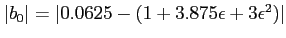 $\vert b_0\vert=\vert 0.0625-(1+3.875\epsilon+3\epsilon^2)\vert$