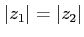$ \vert z_{1}\vert=\vert z_{2}\vert$