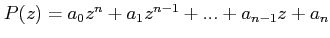 $ P(z)=a_{0}z^{n}+a_{1}z^{n-1}+...+a_{n-1}z+a_{n}$