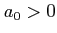 $ a_{0}>0$