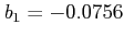 $ b_{1}=-0.0756$
