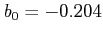 $ b_{0}=-0.204$