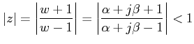 $\displaystyle \vert z\vert= \left \vert\frac{w+1}{w-1} \right \vert= \left \vert\frac {\alpha+j\beta+1}{\alpha+j\beta-1}\right \vert< 1 $