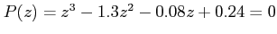 $ P(z)=z^{3}-1.3z^{2}-0.08z+0.24=0$