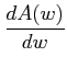 $ \dfrac{dA(w)}{dw}$