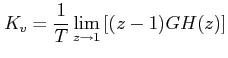 $ \displaystyle K_v=\frac{1}{T}\lim_{z\rightarrow
1}\left[(z-1)GH(z)\right]$